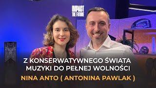 #31 Z konserwatywnego świata muzyki do pełnej wolności - Nina Anto (Antonina Pawlak)