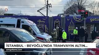 İstanbul - Beyoğlu'nda tramvayın altında kaldı - 1