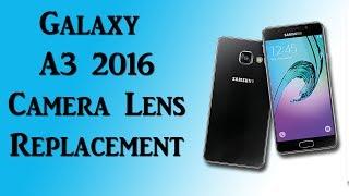 Samsung Galaxy A3 2016 (SM-A310F) - Camera Lens Replacement