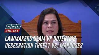 Lawmakers slam VP Duterte's desecration threat vs. Marcoses | ANC