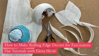 How to Make Rolling Edge decors for Hats and Fascinators. Hat Making tutorials with Elena Shvab