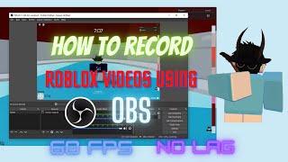 HOW TO RECORD ROBLOX VIDEOS USING OBS in 1080p HD 60 FPS NO LAG (Fix Lag Easily)