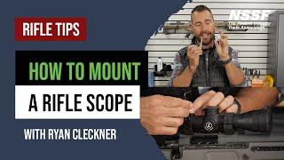 How to Mount a Rifle Scope: Rifle Scope Tips with Ryan Cleckner