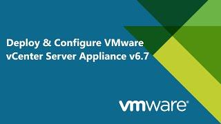 5. Deploy and Configure #VMware vCenter Server Appliance v6.7