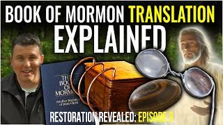 How Joseph Smith Discovered & Translated the Book of Mormon (Restoration Revealed: Episode 3)