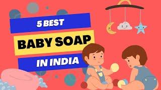 5 Best Baby Soap In India | Baby Soap for new born baby