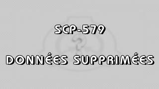 SCP-579 - [DONNÉES SUPPRIMÉES]