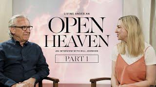 Living Under An Open Heaven (Part 1) | Bill Johnson & Libby Gordon | Bethel Church