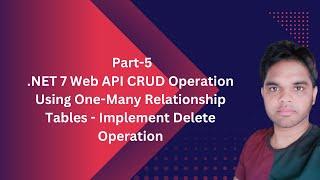 Part-5|.NET 7 Web API CRUD Operation Using One-Many Relationship Tables - Implement Delete Operation