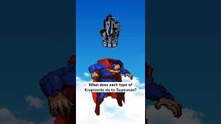 What does each Type of Kryptonite do to Superman? #superman