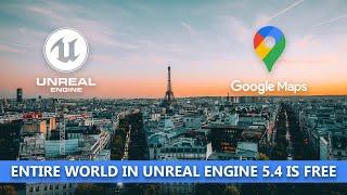 How to use Google Maps in Unreal Engine 5.4 Free |