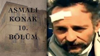 ASMALI KONAK 10. Bölüm