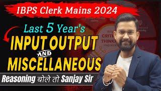 Last 5 Years Input Output & Miscellaneous | IBPS Clerk Mains Reasoning | Reasoning By Sanjay Sir