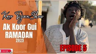 KERR Tijan SHOW AK KOOR GUI - EPISODE 5