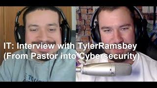 IT: Interview with @TylerRamsbey (From Pastor into Cybersecurity)