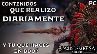 BLACK DESERT SA | CONTENIDOS QUE REALIZO AL DIA | CUANTAS HORAS JUEGO ? | Y tu que haces en BDO ?