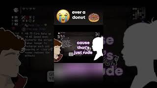 5 Year Relationship and I can't get ONE DONUT -#shorts #viral #gaming #bindingofisaac