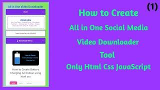 How to Create All in One Social Media Video Downloader Tool Only HTML CSS JavaScript Part 1