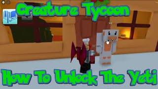 Roblox Creature Tycoon- How to unlock the Yeti