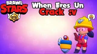 Brawl Stars When Eres Un Crack :v | Herson TCV Extra