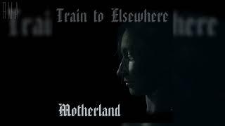 Train to Elsewhere - Motherland (Full EP)