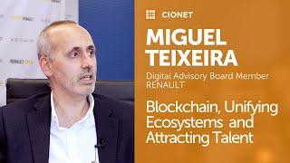 Miguel Teixeira, Renault Europe - Blockchain, Unifying Ecosystems and Attracting Talent