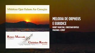 Roney Marczak, Christian Ruvolo - Melodia de Orpheus e Euridice