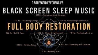 BLACK SCREEN SLEEP MUSIC  All 9 solfeggio frequencies  Full body Restoration