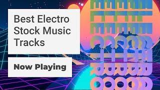 Best Electro Stock Music Tracks for Your Next Video | Now Playing S1 E1