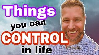 Top things you CAN control in life that will make a massive difference