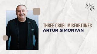 Three Cruel Misfortunes | Pastor Artur Simonyan | November 28, 2021