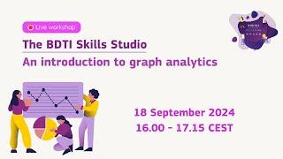 BDTI Skills Studio. An introduction to graph analytics