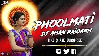 Phoolmati - Dj Sagar Kanker - Dj Aman Raigarh