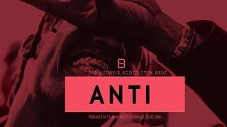 (FREE)Travis Scott Type Beat - Anti (Prod. By Stunnah Beatz)