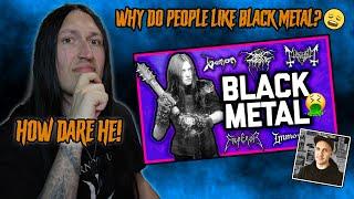 Black Metal Musician Reacts to I WHY DO PEOPLE LIKE BLACK METAL I