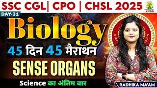 Day 31 | Sense Organs | Biology | 45 Din 45 Marathon |SSC Exams CGL/CPO/CHSL| Radhika Mam