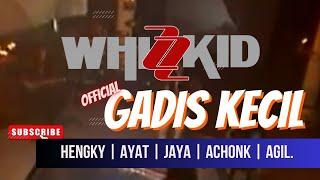 WHIZZKID - GADIS KECIL (OFFICIAL MUSIC VIDEO)