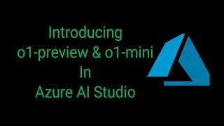 Introducing o1-preview & o1-mini In Azure AI Studio And ChatGPT Plus