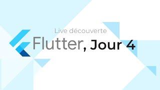 Découverte de Flutter, Jour 4