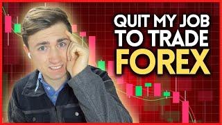 I QUIT My Software Job to Trade Forex