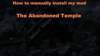 How to manually install my Skyrim mod (The Abandoned Temple)