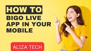 How To download BIGO live app in your mobile