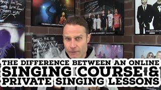 THE DIFFERENCE BETWEEN AN ONLINE SINGING COURSE & PRIVATE SINGING LESSONS