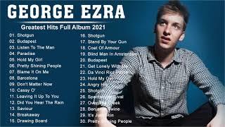 Best Songs Of George Ezra Greatest Hits Fulk Album 2021