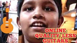 GUITARS || RECEIVING ONLINE QUALITY LESS || GENUINE GUITARS IN TAAL MUSICALS || REVIEW BY KARTIKEYA.