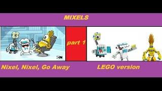 Mixels Nixel Nixel Go Away Lego version part 1