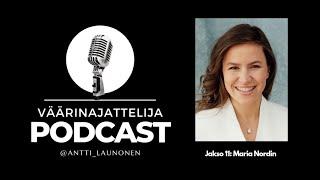 Väärinajattelija -podcast, jakso 11: Maria Nordin (Oireiden juurisyyt ja aivojen neuroplastisuus)