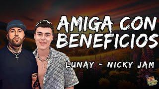 Nicky Jam, Lunay  - AMIGA CON BENEFICIOS Letra / Lyrics!