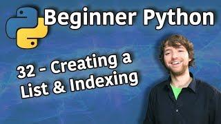 Beginner Python Tutorial 32 - Creating a List and Indexing