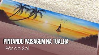 Pintura em Toalha- Por do Sol